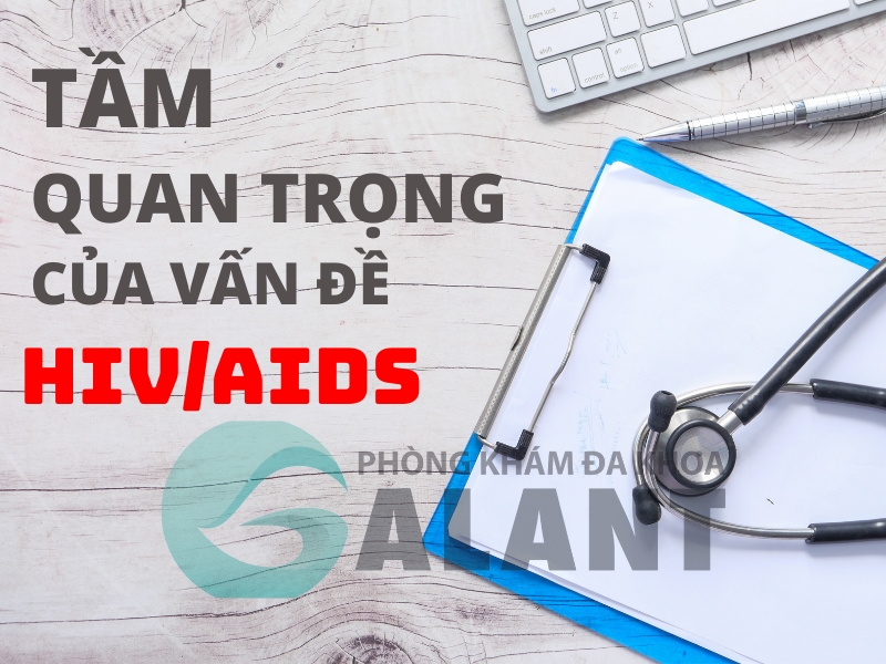 Tầm quan trọng của vấn đề HIV/AIDS